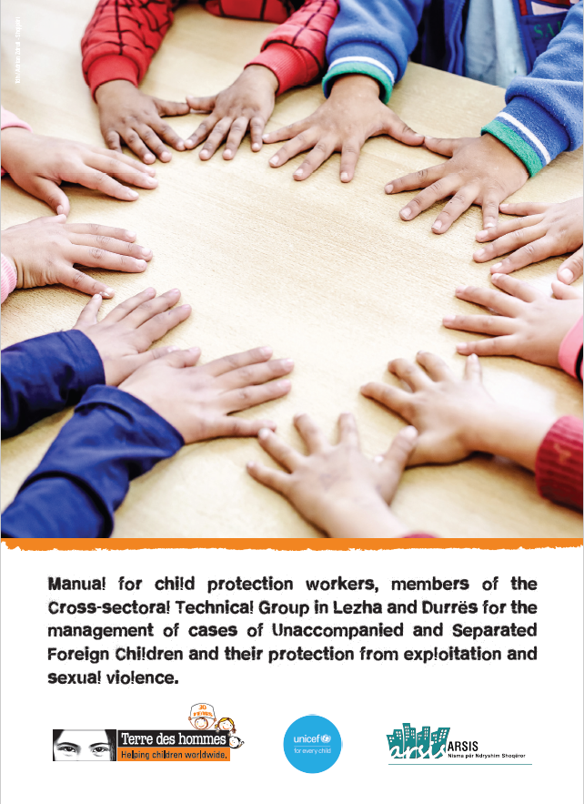 Manual for child protection workers, members of the Cross-sectoral Technical Group in Lezha and Durrës for the management of cases of Unaccompanied and Separated Foreign Children and their protection from exploitation and sexual violence.